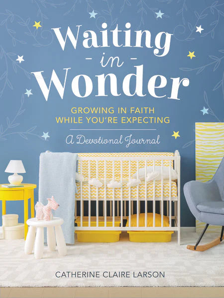 Waiting in Wonder: Growing in Faith While You're Expecting Devotion